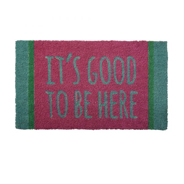 Fußmatte aus Kokosfasern mit - IT`S GOOD TO BE HERE - Print von Rice
