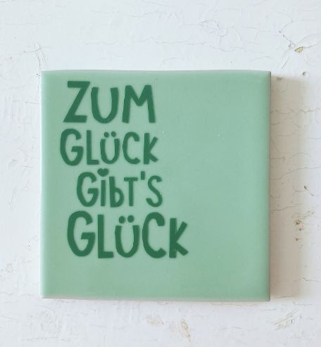 Fliese mit Spruch - Zum Glück... (grün)