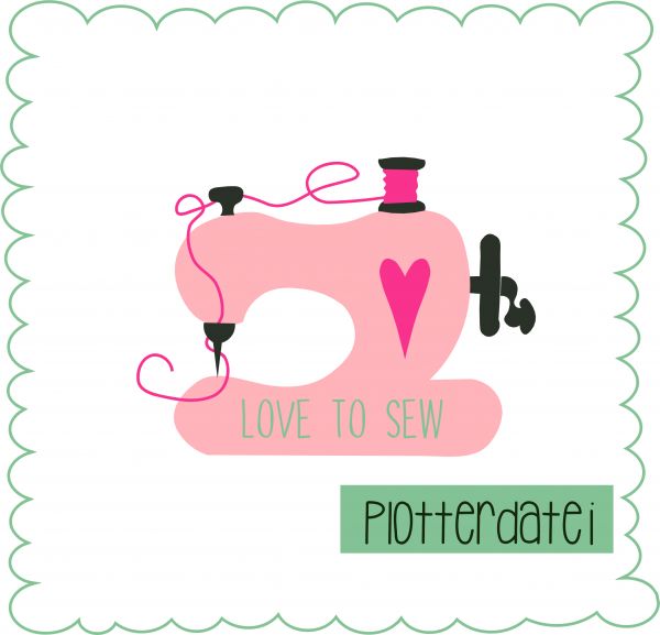 love to sew - Plotterdatei